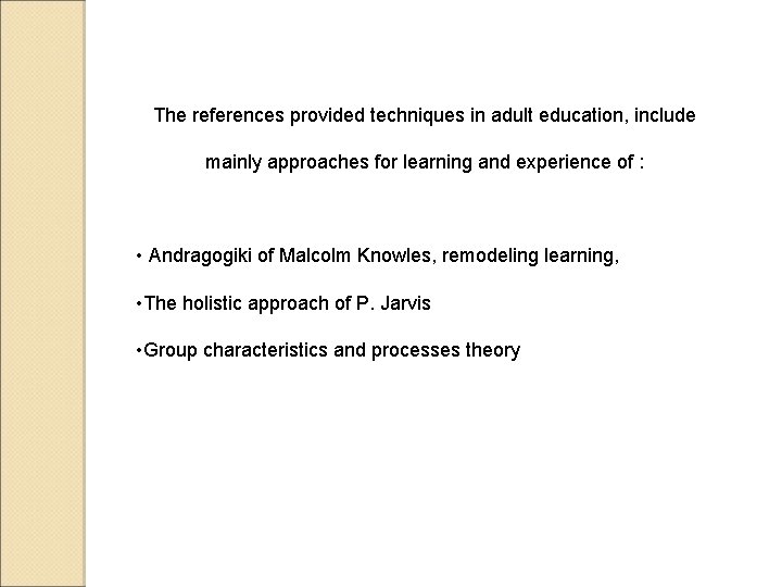 The references provided techniques in adult education, include mainly approaches for learning and experience