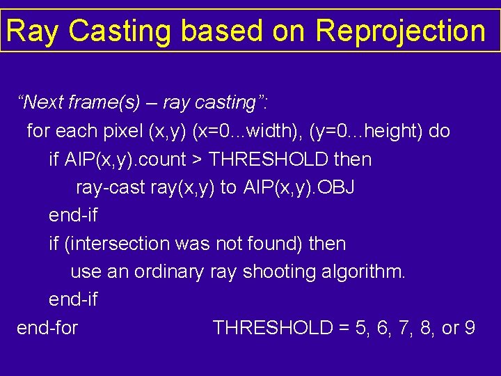 Ray Casting based on Reprojection “Next frame(s) – ray casting”: for each pixel (x,