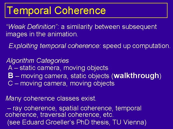 Temporal Coherence “Weak Definition”: a similarity between subsequent images in the animation. Exploiting temporal