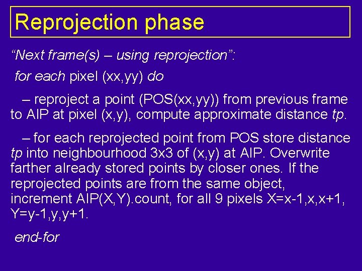 Reprojection phase “Next frame(s) – using reprojection”: for each pixel (xx, yy) do –