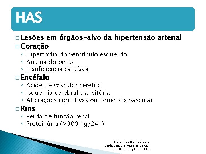 HAS � Lesões em órgãos-alvo da hipertensão arterial � Coração ◦ Hipertrofia do ventrículo