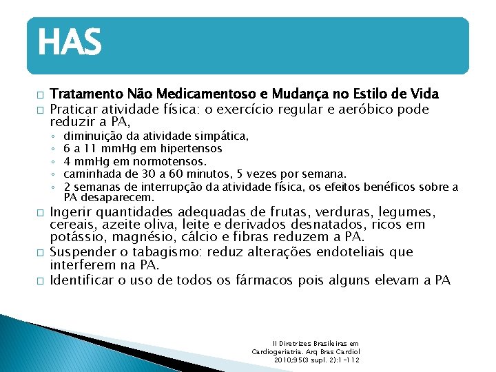 HAS � � Tratamento Não Medicamentoso e Mudança no Estilo de Vida Praticar atividade