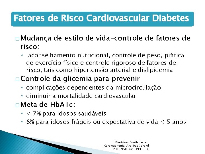 Fatores de Risco Cardiovascular Diabetes � Mudança risco: de estilo de vida-controle de fatores