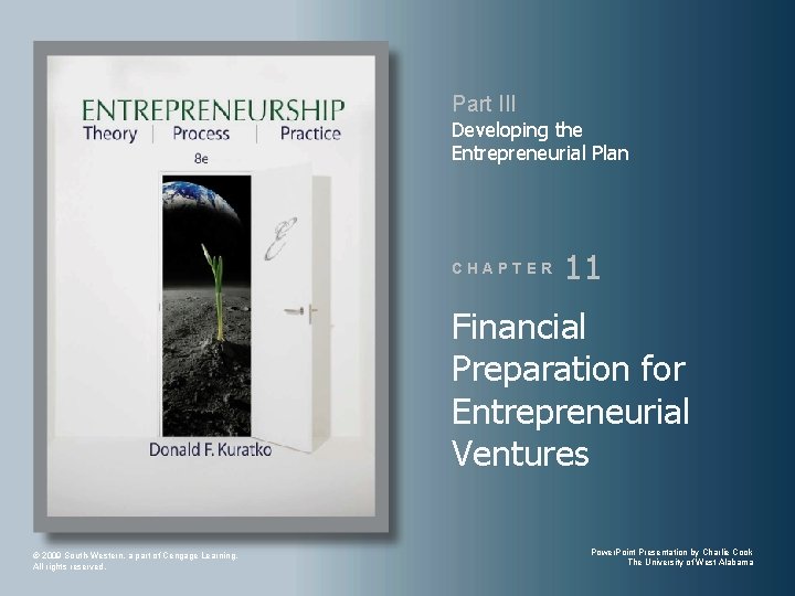 Part III Developing the Entrepreneurial Plan CHAPTER 11 Financial Preparation for Entrepreneurial Ventures ©