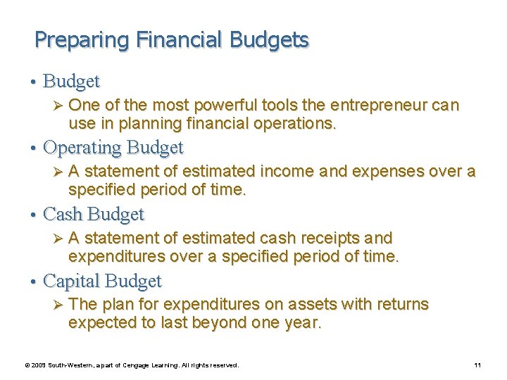 Preparing Financial Budgets • Budget Ø One of the most powerful tools the entrepreneur