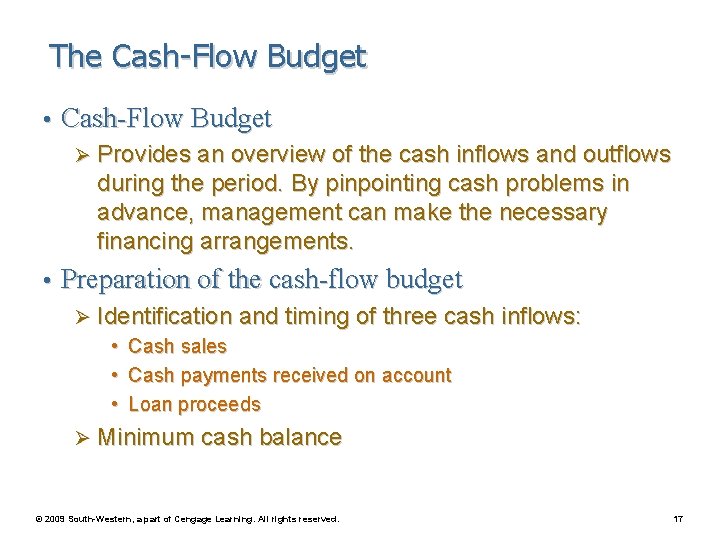 The Cash-Flow Budget • Cash-Flow Budget Ø Provides an overview of the cash inflows