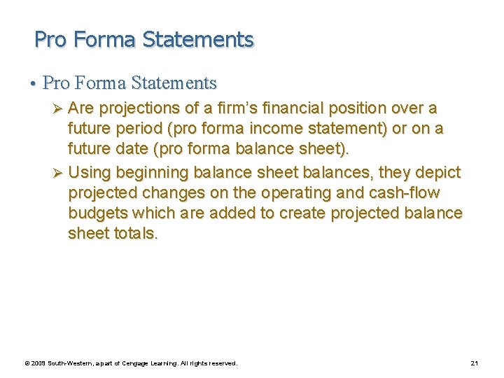 Pro Forma Statements • Pro Forma Statements Ø Are projections of a firm’s financial