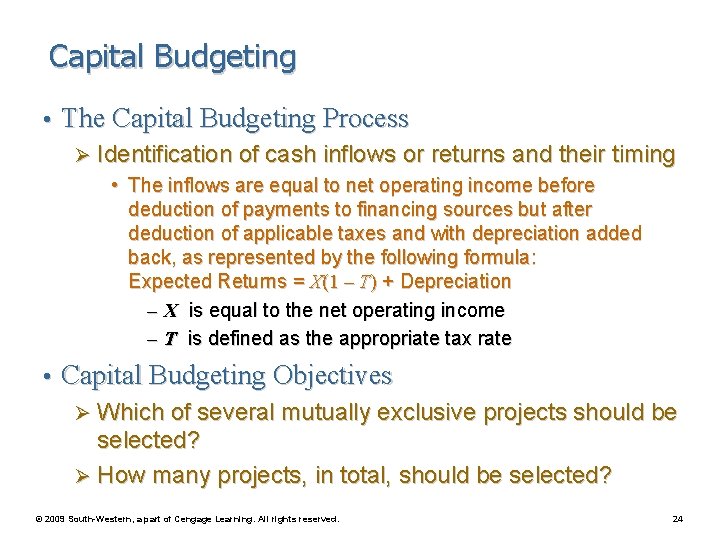 Capital Budgeting • The Capital Budgeting Process Ø Identification of cash inflows or returns