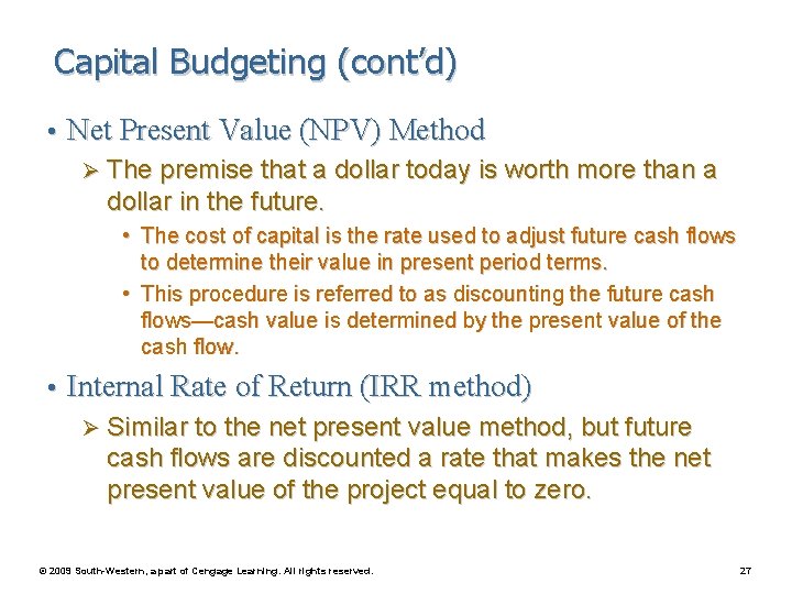 Capital Budgeting (cont’d) • Net Present Value (NPV) Method Ø The premise that a