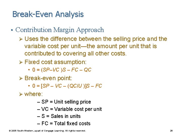 Break-Even Analysis • Contribution Margin Approach Ø Uses the difference between the selling price