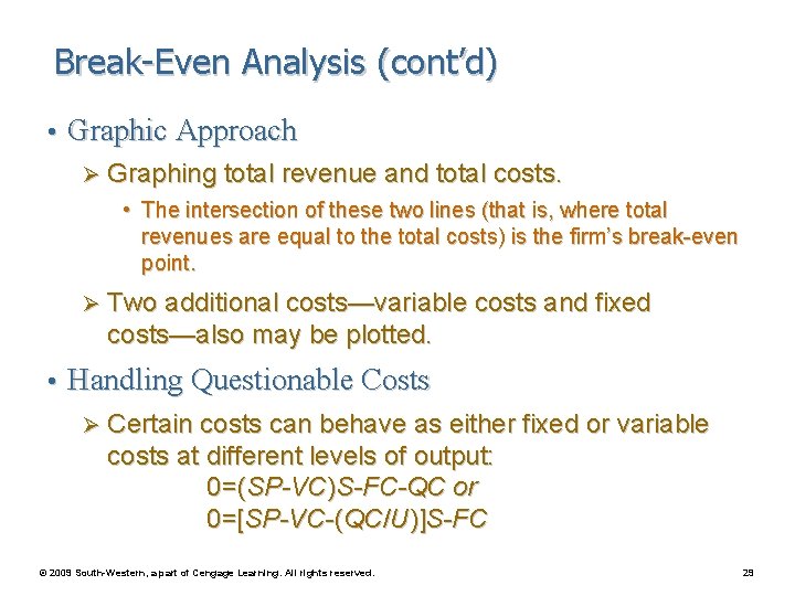 Break-Even Analysis (cont’d) • Graphic Approach Ø Graphing total revenue and total costs. •