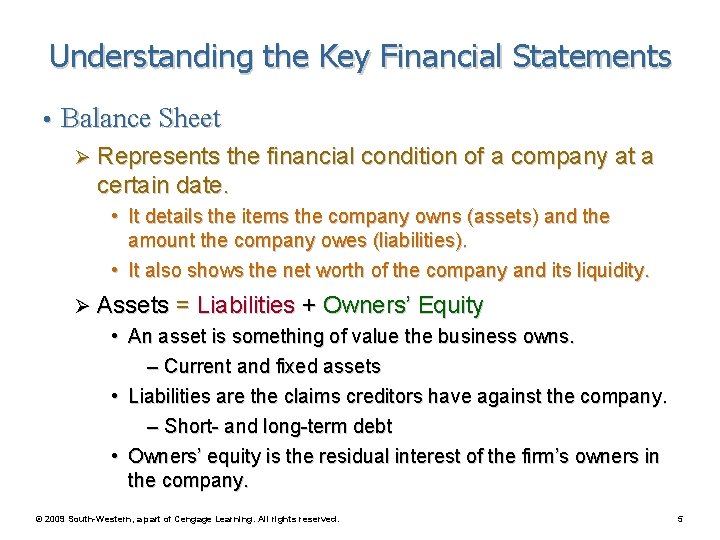 Understanding the Key Financial Statements • Balance Sheet Ø Represents the financial condition of