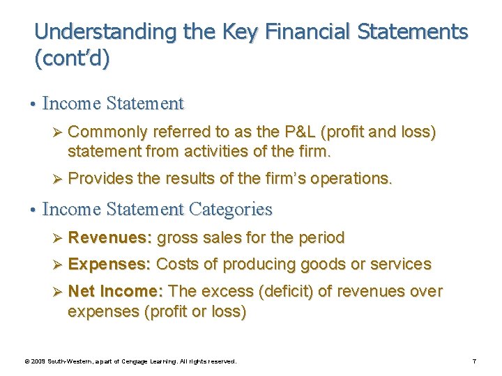 Understanding the Key Financial Statements (cont’d) • Income Statement Ø Commonly referred to as