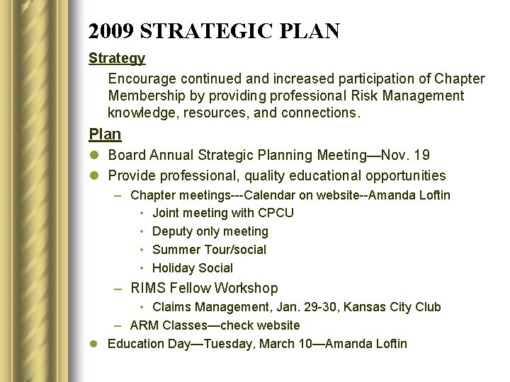 2009 STRATEGIC PLAN Strategy Encourage continued and increased participation of Chapter Membership by providing