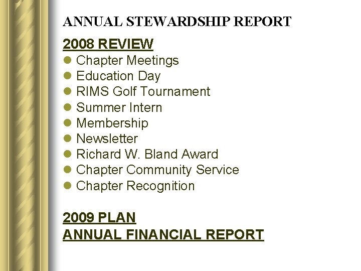 ANNUAL STEWARDSHIP REPORT 2008 REVIEW l Chapter Meetings l Education Day l RIMS Golf