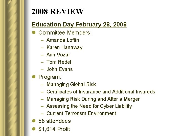 2008 REVIEW Education Day February 28, 2008 l Committee Members: – – – Amanda