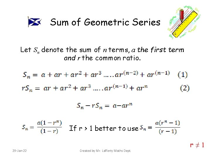 Sum of Geometric Series Let Sn denote the sum of n terms, a the