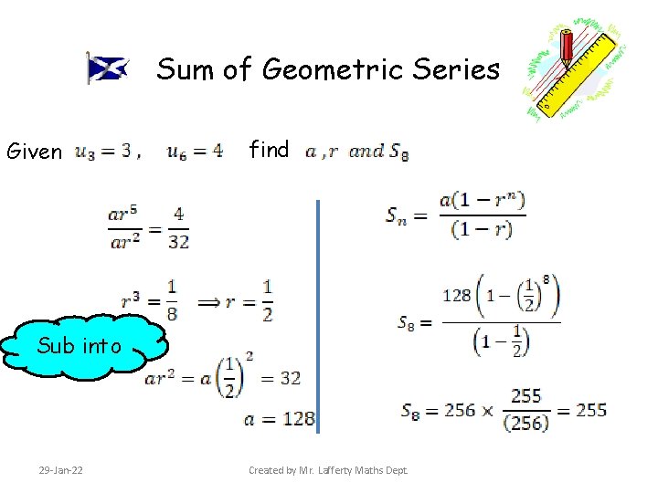 Sum of Geometric Series Given find Sub into 29 -Jan-22 Created by Mr. Lafferty