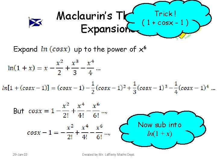 Trick ! Maclaurin’s Theorem ( 1 + cosx - 1 ) Expansions Expand up