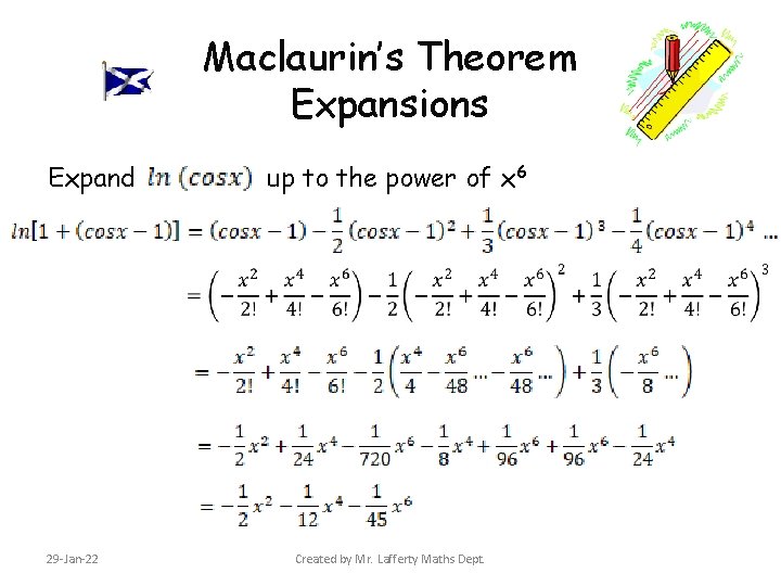 Maclaurin’s Theorem Expansions Expand 29 -Jan-22 up to the power of x 6 Created