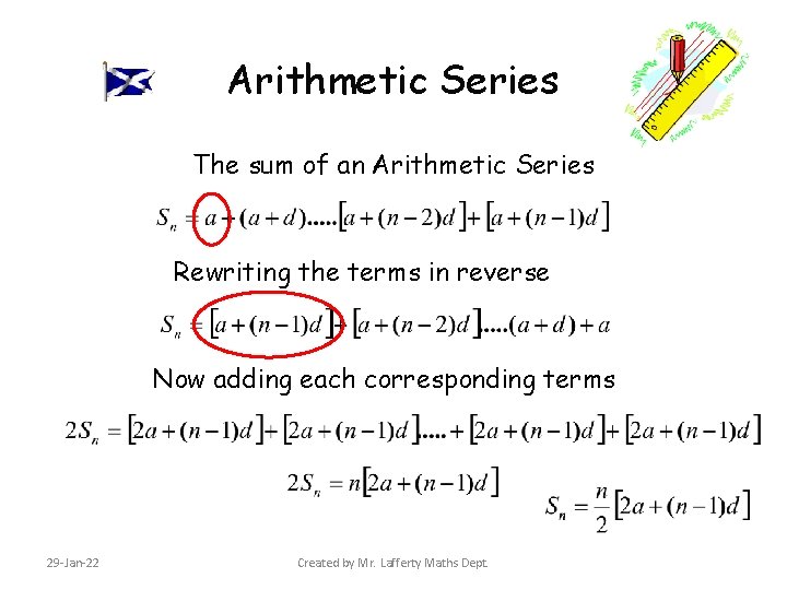 Arithmetic Series The sum of an Arithmetic Series Rewriting the terms in reverse Now