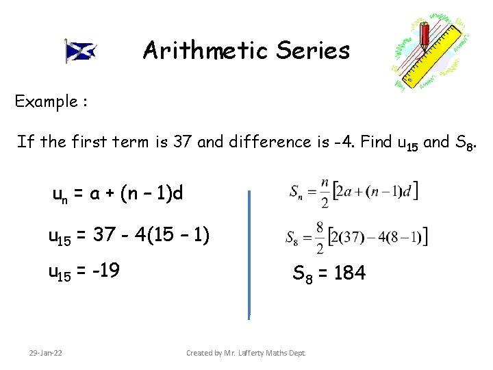 Arithmetic Series Example : If the first term is 37 and difference is -4.