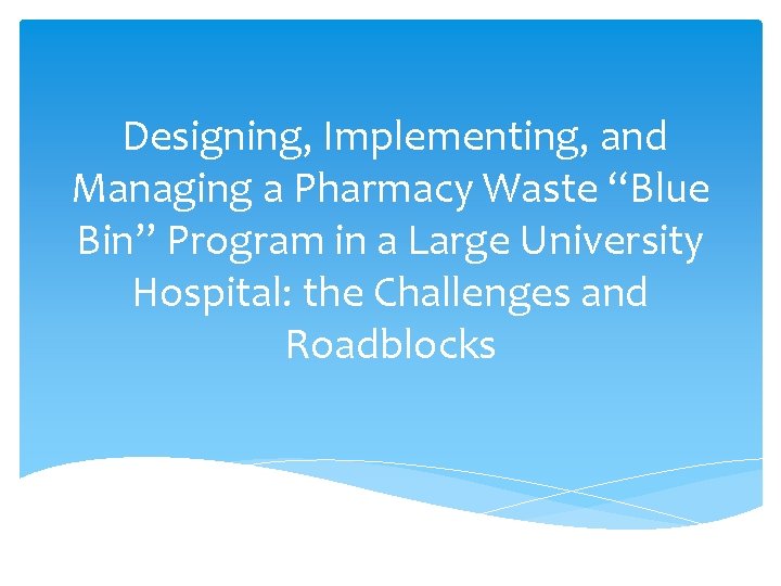 Designing, Implementing, and Managing a Pharmacy Waste “Blue Bin” Program in a Large University