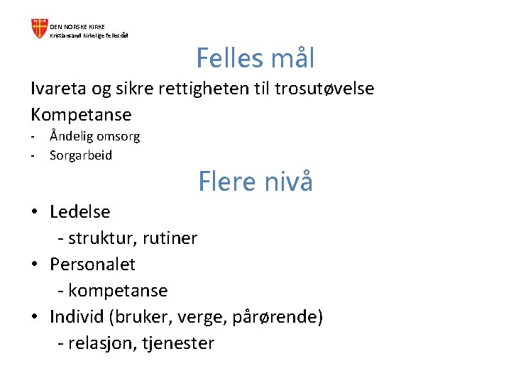 DEN NORSKE KIRKE Kristiansand kirkelige fellesråd Felles mål Ivareta og sikre rettigheten til trosutøvelse