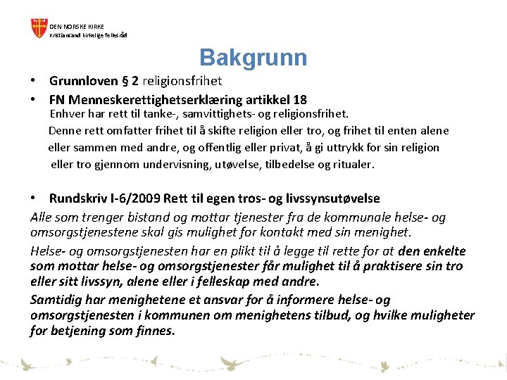 DEN NORSKE KIRKE Kristiansand kirkelige fellesråd Bakgrunn • Grunnloven § 2 religionsfrihet • FN