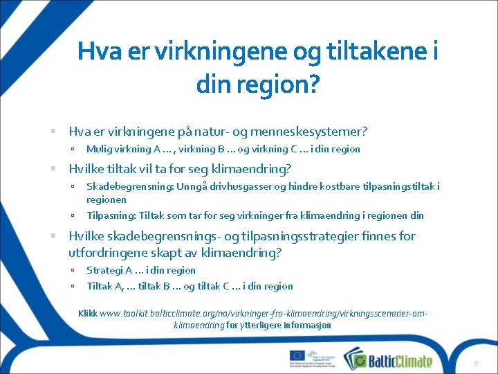 Hva er virkningene og tiltakene i din region? Hva er virkningene på natur- og