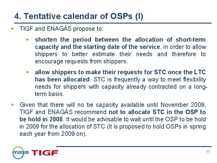 4. Tentative calendar of OSPs (I) § TIGF and ENAGÁS propose to: § shorten