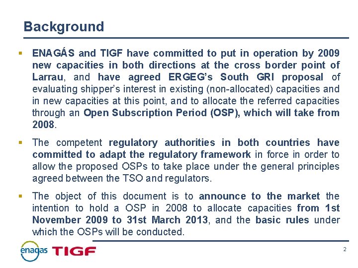 Background § ENAGÁS and TIGF have committed to put in operation by 2009 new