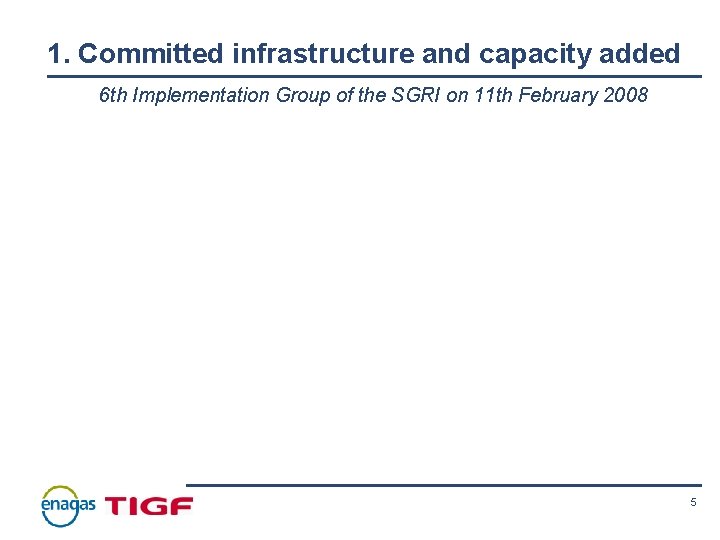 1. Committed infrastructure and capacity added 6 th Implementation Group of the SGRI on