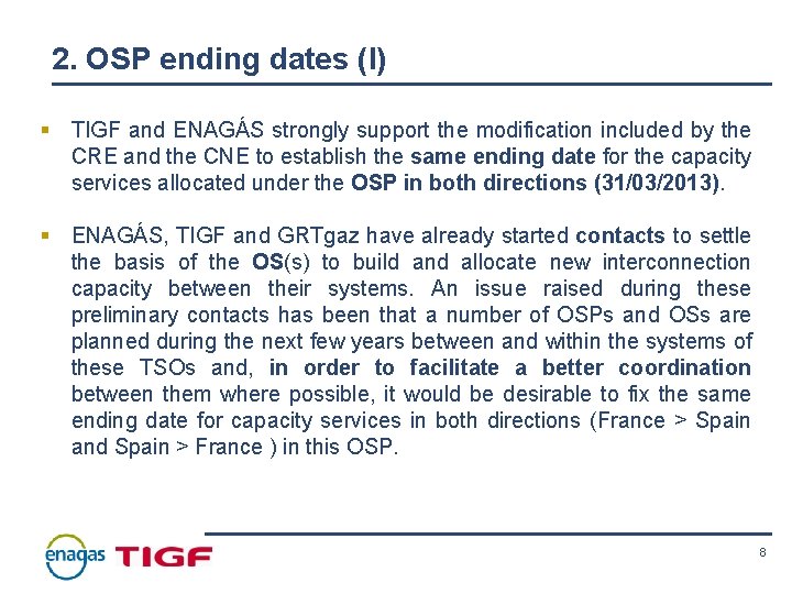 2. OSP ending dates (I) § TIGF and ENAGÁS strongly support the modification included