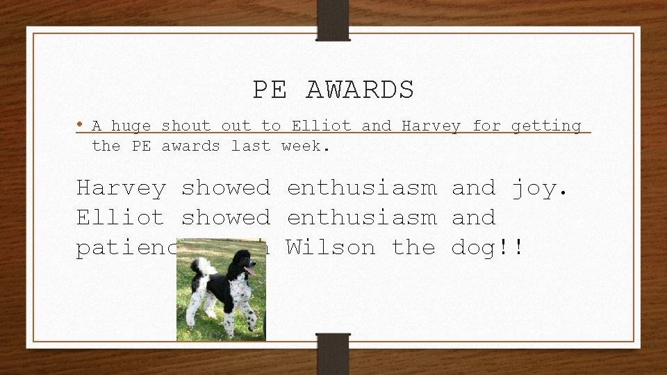 PE AWARDS • A huge shout to Elliot and Harvey for getting the PE