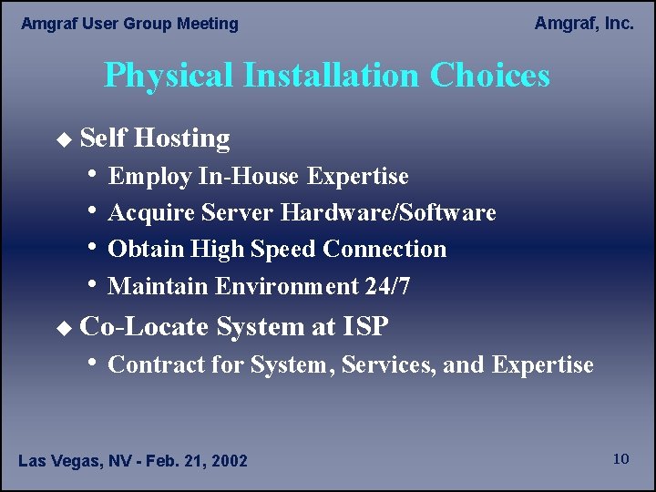 Amgraf User Group Meeting Amgraf, Inc. Physical Installation Choices u Self • • Hosting
