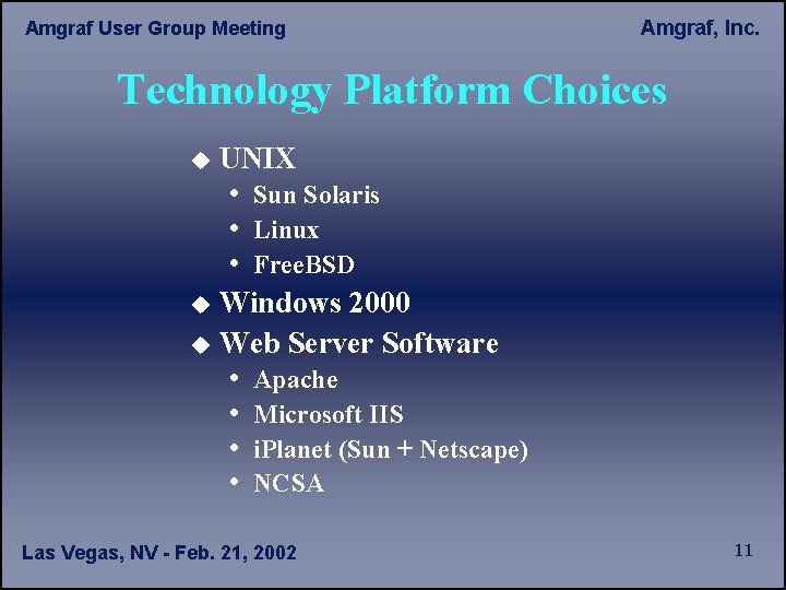 Amgraf User Group Meeting Amgraf, Inc. Technology Platform Choices u u u UNIX •