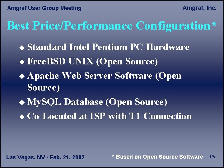 Amgraf User Group Meeting Amgraf, Inc. Best Price/Performance Configuration* u Standard Intel Pentium PC