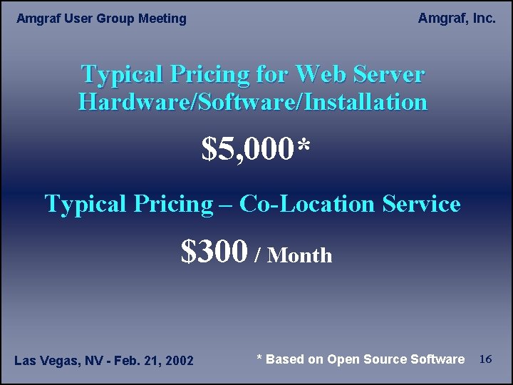 Amgraf, Inc. Amgraf User Group Meeting Typical Pricing for Web Server Hardware/Software/Installation $5, 000*