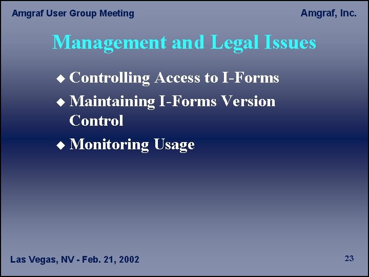 Amgraf User Group Meeting Amgraf, Inc. Management and Legal Issues u Controlling Access to