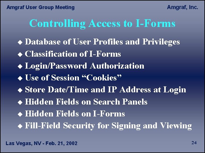 Amgraf User Group Meeting Amgraf, Inc. Controlling Access to I-Forms u Database of User