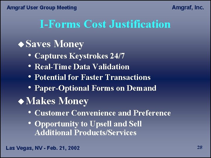 Amgraf User Group Meeting Amgraf, Inc. I-Forms Cost Justification u Saves • • Money