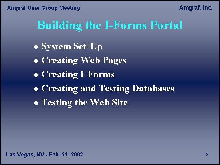 Amgraf User Group Meeting Amgraf, Inc. Building the I-Forms Portal u System Set-Up u