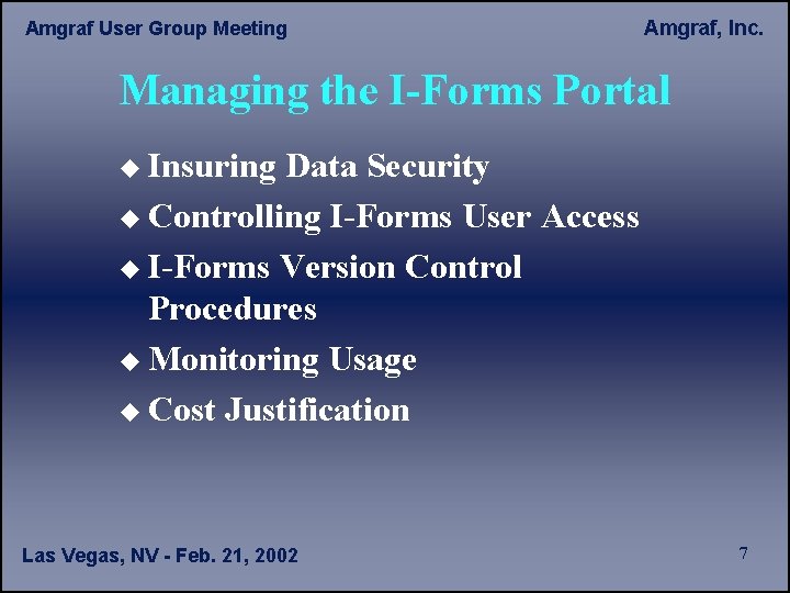 Amgraf User Group Meeting Amgraf, Inc. Managing the I-Forms Portal u Insuring Data Security
