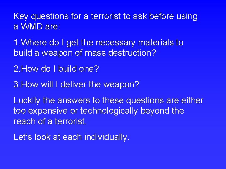 Key questions for a terrorist to ask before using a WMD are: 1. Where