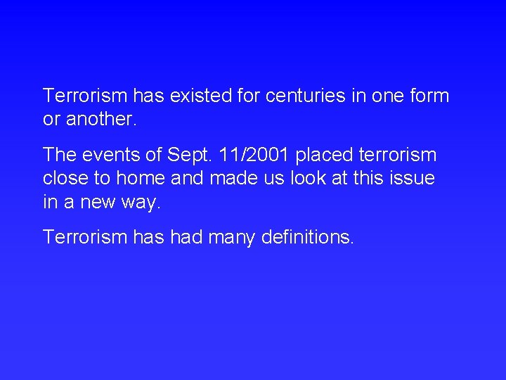 Terrorism has existed for centuries in one form or another. The events of Sept.