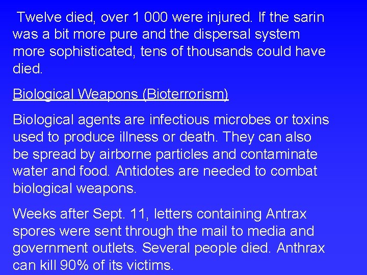 Twelve died, over 1 000 were injured. If the sarin was a bit more