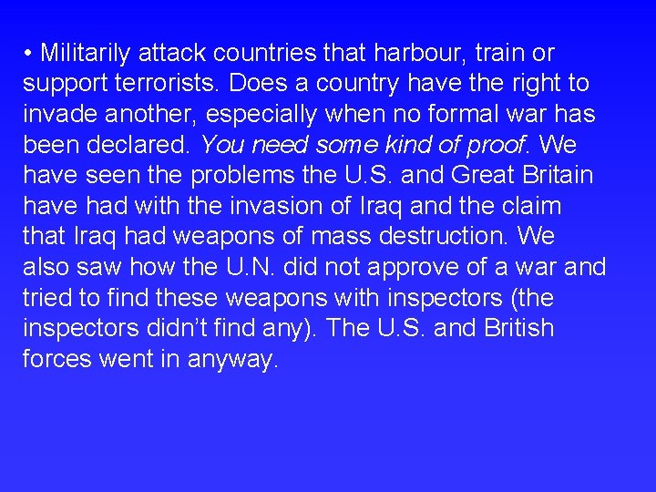  • Militarily attack countries that harbour, train or support terrorists. Does a country