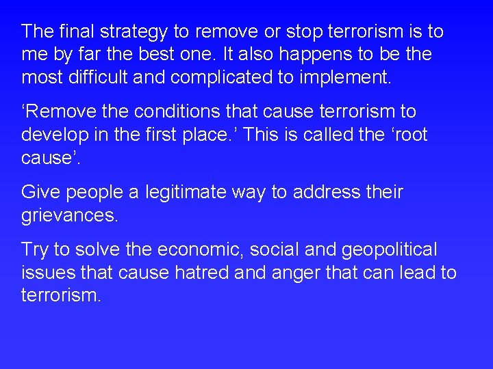 The final strategy to remove or stop terrorism is to me by far the