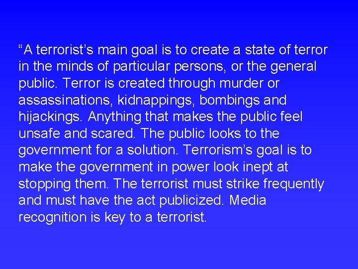 “A terrorist’s main goal is to create a state of terror in the minds